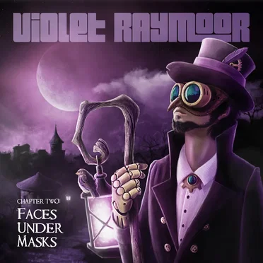 Chapter Two: Faces Under Masks by Violet Raymoor - album cover