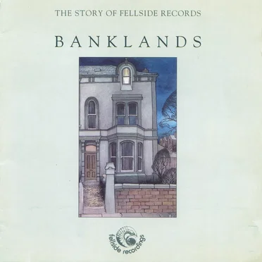 Banklands - The Story of Fellside Records by Various Artists - album cover