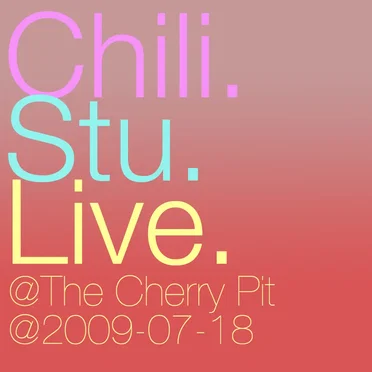 Live @The Cherry Pit 2009-07-18