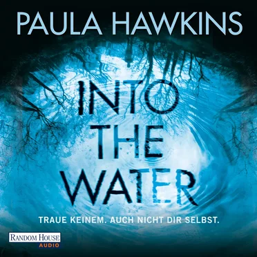 Into the Water: Traue keinem. Auch nicht dir selbst. by Paula Hawkins - album cover