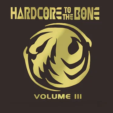 Hardcore to the Bone, Volume III by Various Artists - album cover