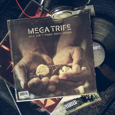 Gold Ain't Found Above Ground by Mega Trife - album cover