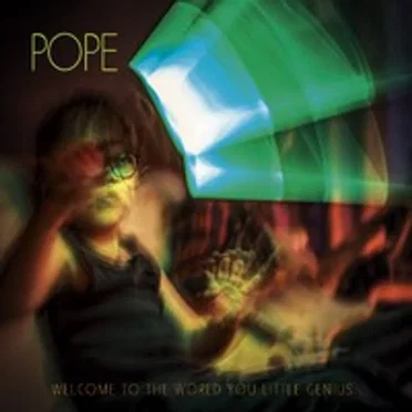 Welcome to the World You Little Genius by Pope - album cover