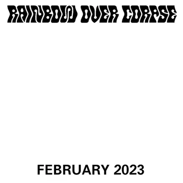 February 2023 by RAINBOW OVER CORPSE - album cover