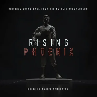 Rising Phoenix (Original Soundtrack From the Netflix Documentary)