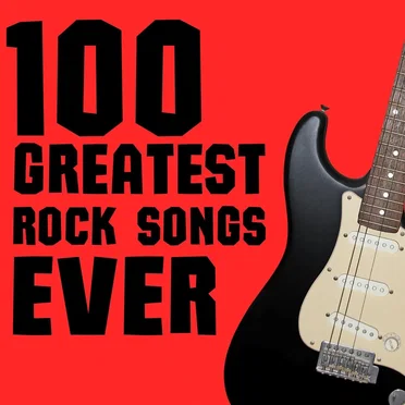 100 Greatest Rock Songs Ever by Various Artists - album cover