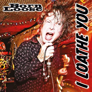 I Loathe You by Born Loose - album cover