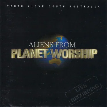 Aliens From Planet Worship by Youth Alive South Australia - album cover