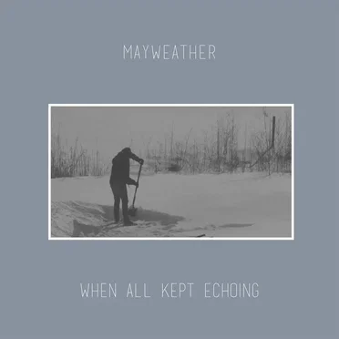 Mayweather / When All Kept Echoing by Mayweather - album cover