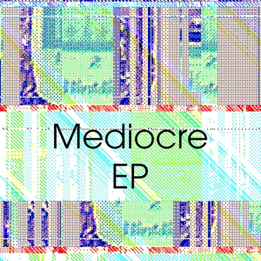 Mediocre EP