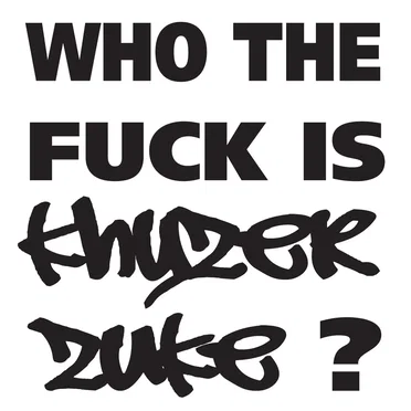 Who The Fuck Is Khyzer Zuke?