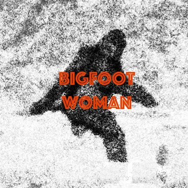 The Bigfoot Woman