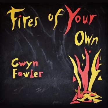 Fires of Your Own
