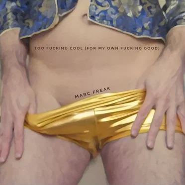 Too Fucking Cool (For My Own Fucking Good)