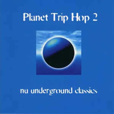 Planet Trip Hop 2: Nu Underground Classics by Various Artists - album cover