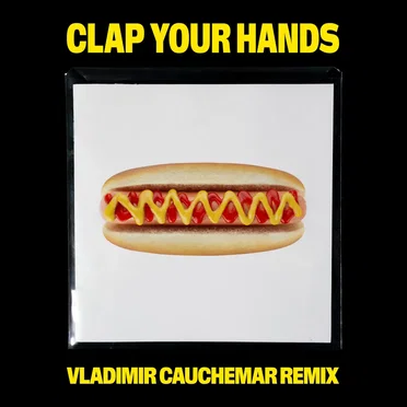 Clap Your Hands (Vladimir Cauchemar remix)
