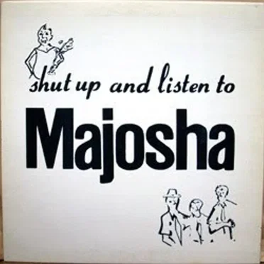 Shut Up and Listen to Majosha by Majosha - album cover