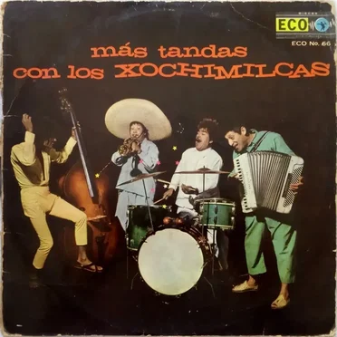 Más tandas con Los Xochimilcas