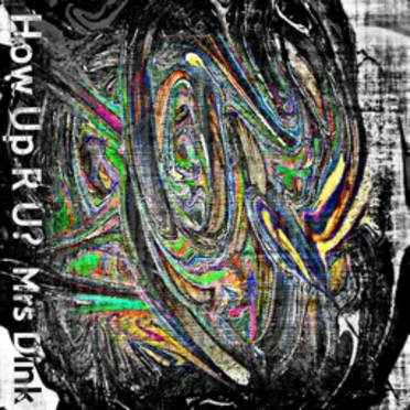 How Up R U? by Mrs Dink - album cover