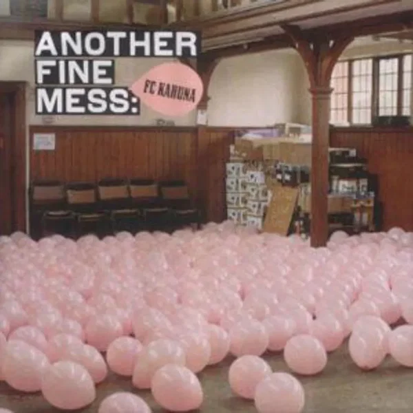 Another Fine Mess: FC Kahuna