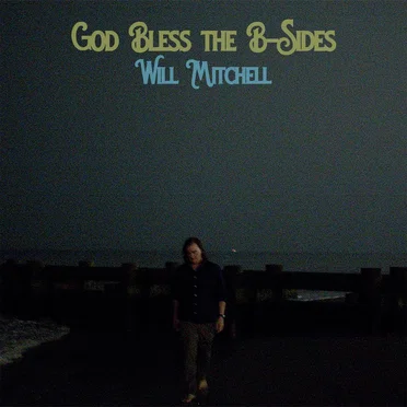 God Bless the B-Sides by Will Mitchell - album cover