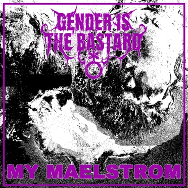 MY MAELSTROM