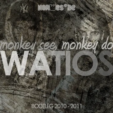 Monkey See, Monkey Do: Bootleg 2010-2011 by Watios - album cover