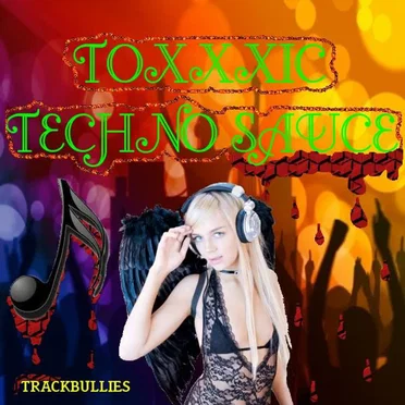 ToxXxic Techno Sauce