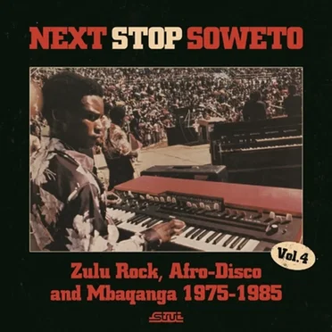Next Stop Soweto, Vol. 4: Zulu Rock, Afro-Disco and Mbaqanga 1975-1985 by Various Artists - album cover