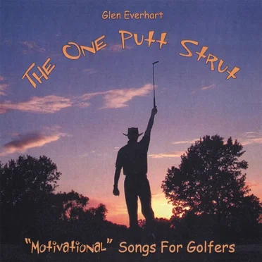 The One Putt Strut: “Motivational” Songs for Golfers