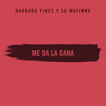 Me da la gana by Barbaro Fines y su Mayimbe - album cover