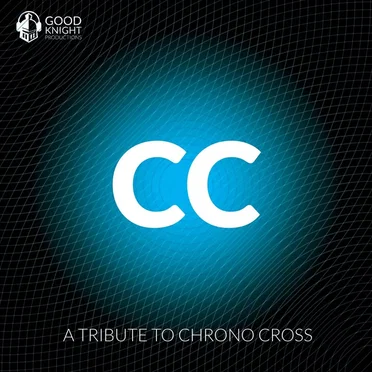 A Tribute to Chrono Cross by Goodknight Productions - album cover