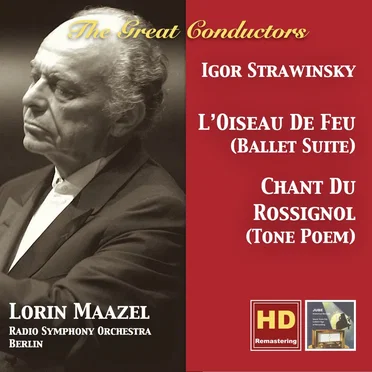 L’Oiseau de feu / Le Chant du rossignol: Lorin Maazel Conducts Stravinsky (Remastered 2016)