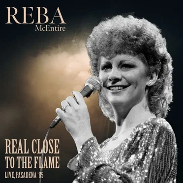 Real Close to the Flame (live, Pasadena ’85) by Reba McEntire - album cover