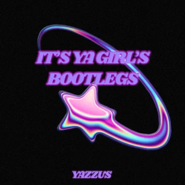 IT'S YA GIRL'S BOOTLEGS by Yazzus - album cover