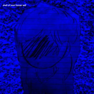 Shell of Your Former Self