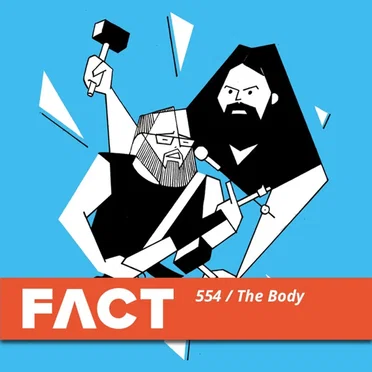 FACT Mix 554: The Body