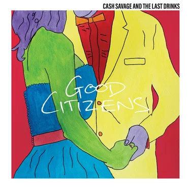 Good Citizens by Cash Savage and The Last Drinks - album cover