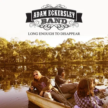 Long Enough To Disappear by Adam Eckersley Band - album cover