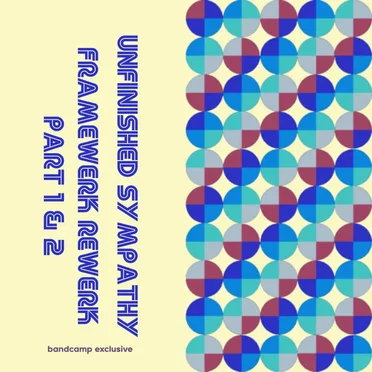 Unfinished Sympathy (Framewerk Rewerk Part 1 & 2)