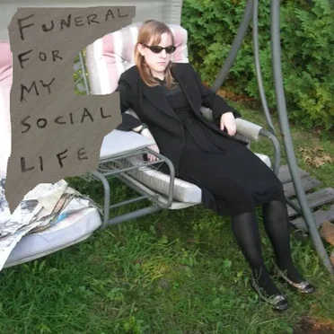 Funeral For My Social Life