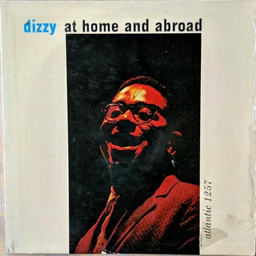 Dizzy at Home and Abroad