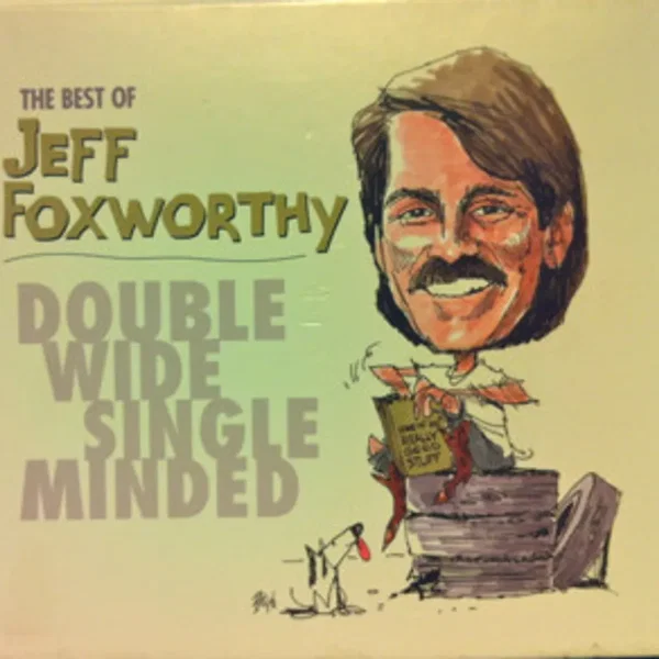 The Best of Jeff Foxworthy: Double Wide Single Minded