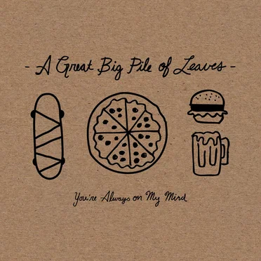 You're Always on My Mind by A Great Big Pile of Leaves - album cover