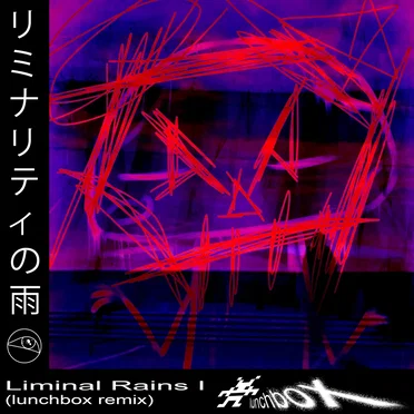Liminal Rains I (lunchbox remix)
