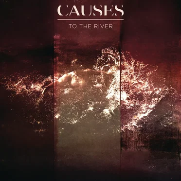 To the River by Causes - album cover