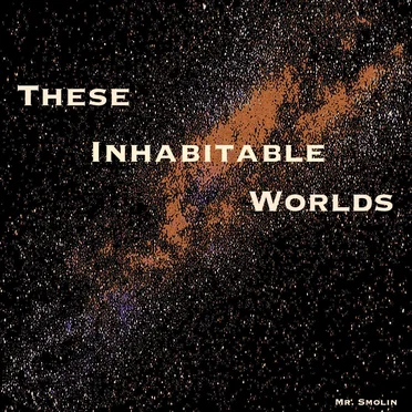 These Inhabitable Worlds