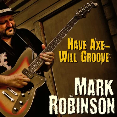 Have Axe—Will Groove by Mark Robinson - album cover