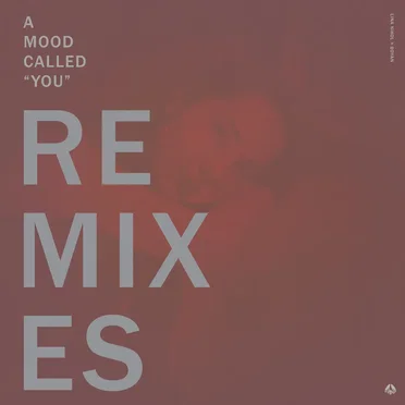 A Mood Called “You” Remixes