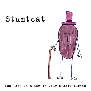 You look so alien in your bloody tuxedo by Stuntcat - album cover